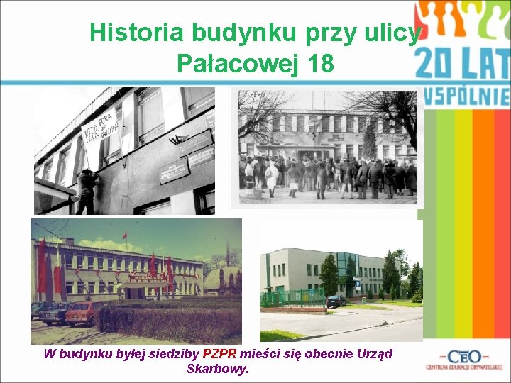 Historia budynku przy ulicy Pałacowej 18 W budynku byłej siedziby PZPR mieści się obecnie