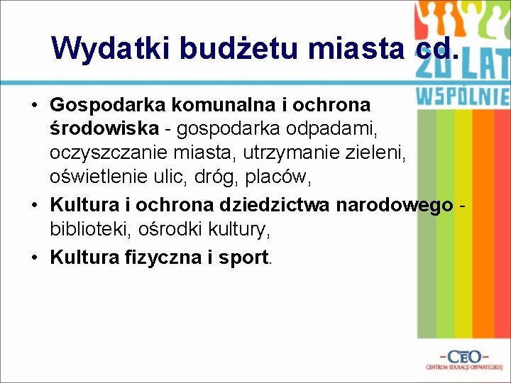 Wydatki budżetu miasta cd. • Gospodarka komunalna i ochrona środowiska - gospodarka odpadami, oczyszczanie