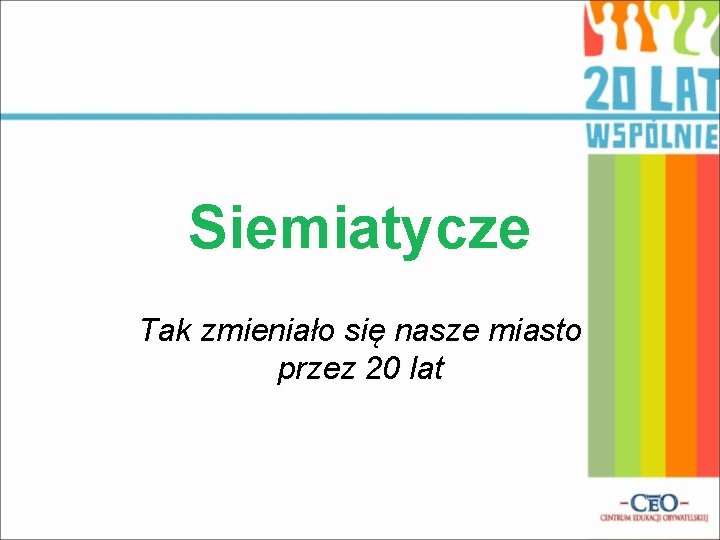 Siemiatycze Tak zmieniało się nasze miasto przez 20 lat Siemiatycze Tak zmieniało się nasze miasto przez 20 lat