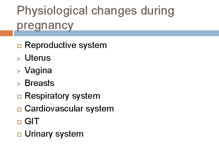 Physiological changes during pregnancy Ø Ø Ø Reproductive system Uterus Vagina Breasts Respiratory system