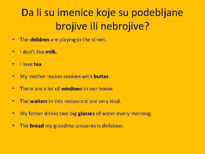 Da li su imenice koje su podebljane brojive ili nebrojive? • The children are