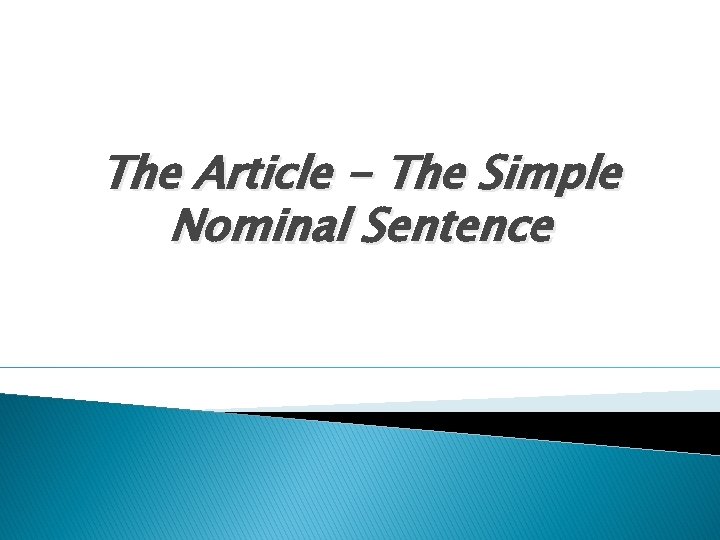 The Article - The Simple Nominal Sentence 