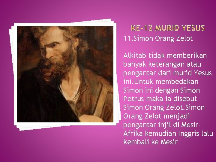 11. Simon Orang Zelot Alkitab tidak memberikan banyak keterangan atau pengantar dari murid Yesus