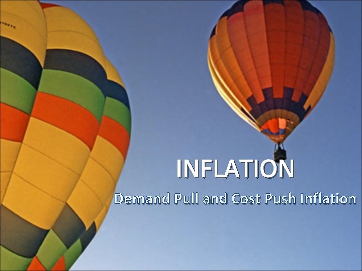 INFLATION Demand Pull and Cost Push Inflation 