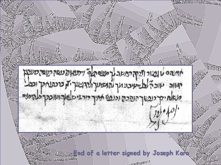 . End of a letter signed by Joseph Karo 