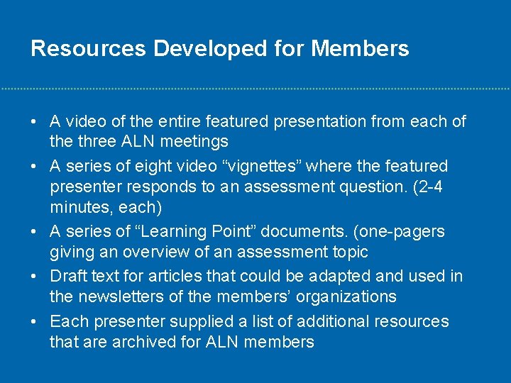 Resources Developed for Members • A video of the entire featured presentation from each