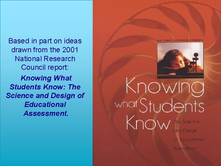 Based in part on ideas drawn from the 2001 National Research Council report: Knowing