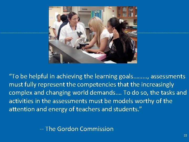 “To be helpful in achieving the learning goals………, assessments must fully represent the competencies