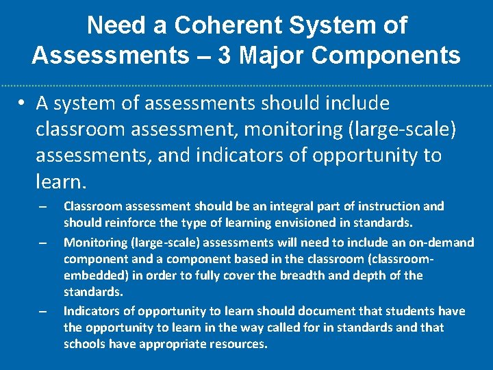 Need a Coherent System of Assessments – 3 Major Components • A system of