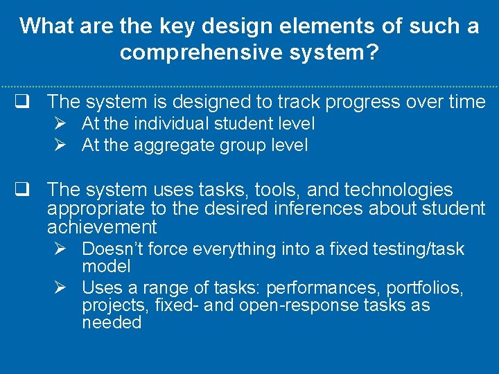 What are the key design elements of such a comprehensive system? q The system