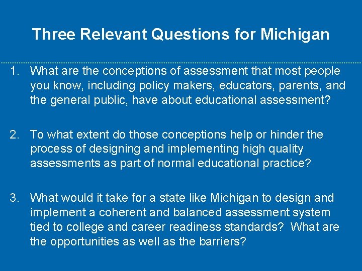 Three Relevant Questions for Michigan 1. What are the conceptions of assessment that most