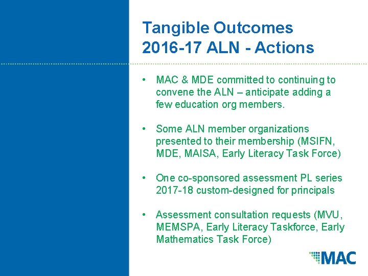 Tangible Outcomes 2016 -17 ALN - Actions • MAC & MDE committed to continuing