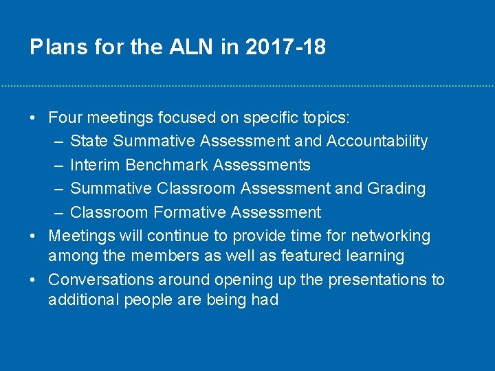 Plans for the ALN in 2017 -18 • Four meetings focused on specific topics: