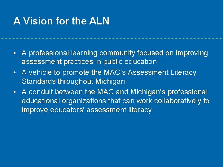 A Vision for the ALN • A professional learning community focused on improving assessment