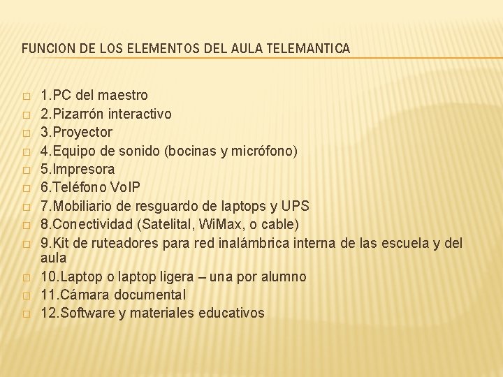 FUNCION DE LOS ELEMENTOS DEL AULA TELEMANTICA � � � 1. PC del maestro
