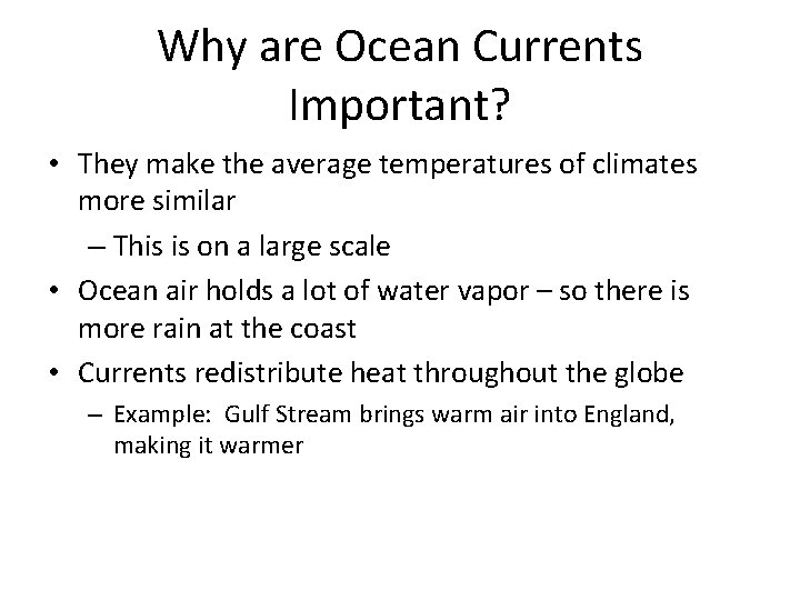 Why are Ocean Currents Important? • They make the average temperatures of climates more