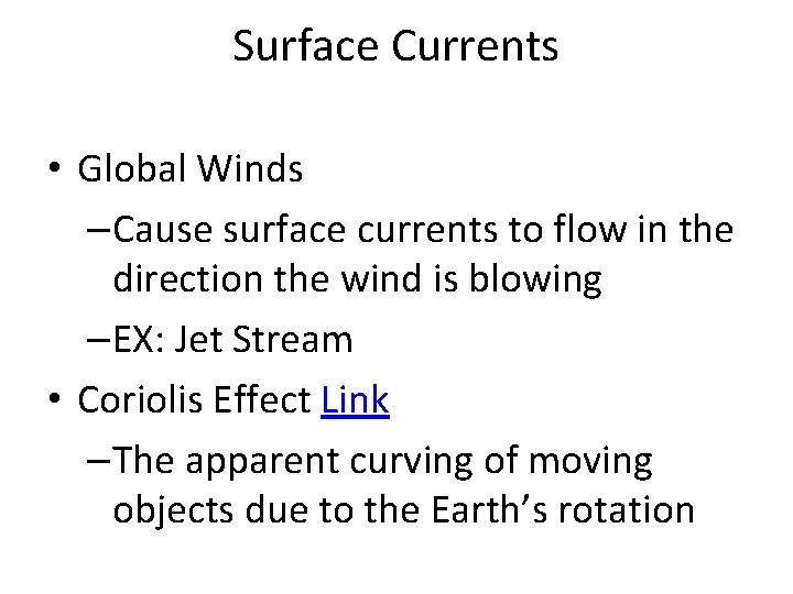 Surface Currents • Global Winds –Cause surface currents to flow in the direction the
