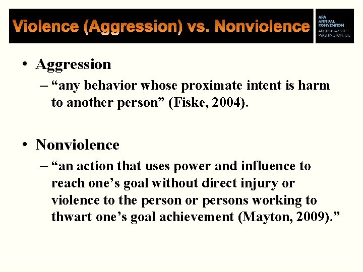  • Aggression – “any behavior whose proximate intent is harm to another person”