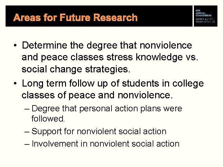 Areas for Future Research • Determine the degree that nonviolence and peace classes stress