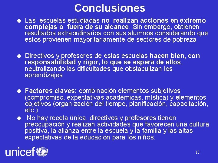 Conclusiones u Las escuelas estudiadas no realizan acciones en extremo complejas o fuera de