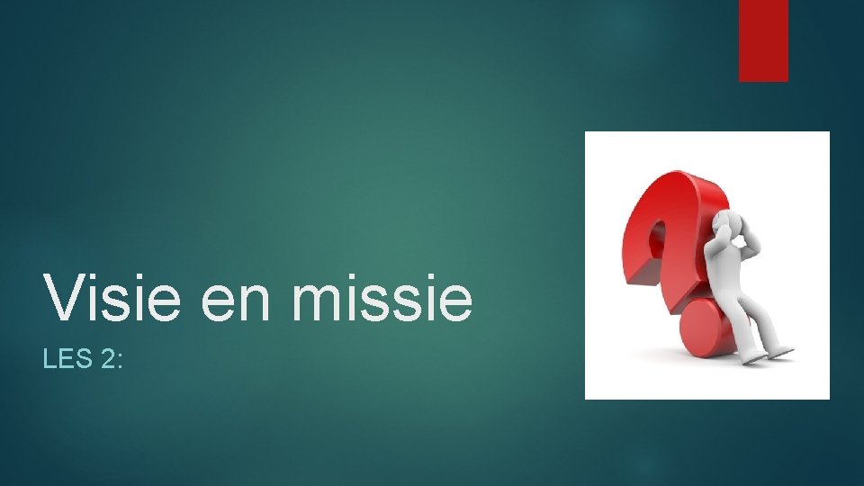 Visie en missie LES 2: 