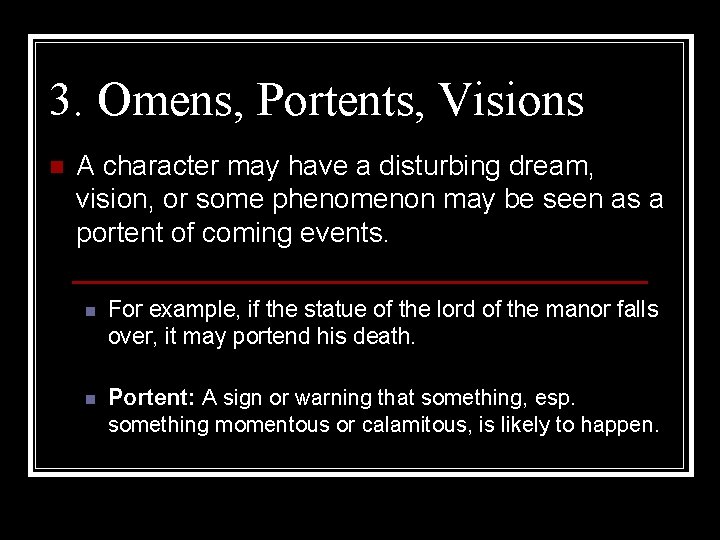 3. Omens, Portents, Visions n A character may have a disturbing dream, vision, or