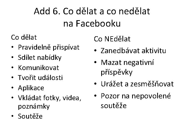 Add 6. Co dělat a co nedělat na Facebooku Co dělat • Pravidelně přispívat