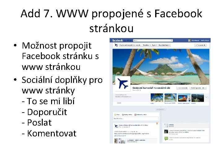 Add 7. WWW propojené s Facebook stránkou • Možnost propojit Facebook stránku s www
