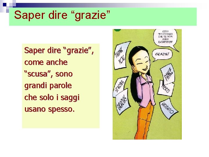 Saper dire “grazie”, come anche “scusa”, sono grandi parole che solo i saggi usano