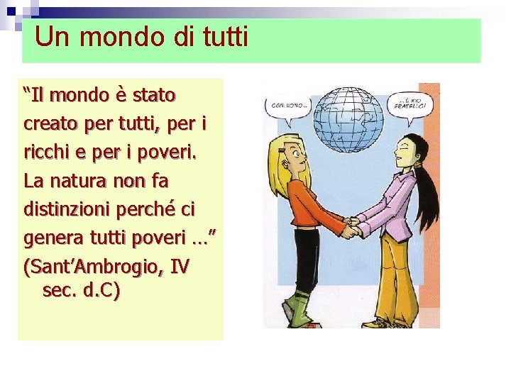 Un mondo di tutti “Il mondo è stato creato per tutti, per i ricchi