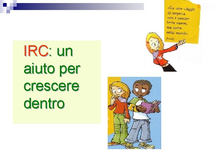 IRC: un aiuto per crescere dentro 