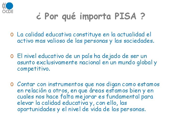 ¿ Por qué importa PISA ? 0 La calidad educativa constituye en la actualidad ¿ Por qué importa PISA ? 0 La calidad educativa constituye en la actualidad