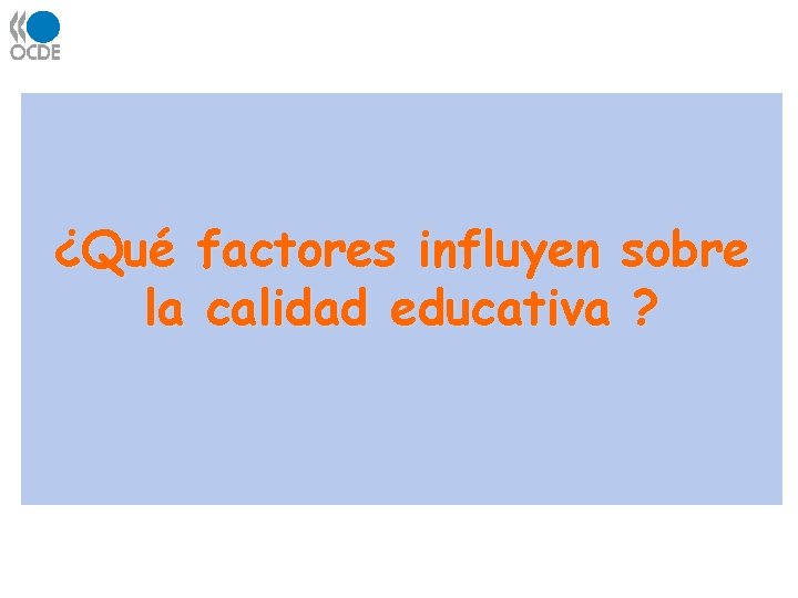 ¿Qué factores influyen sobre la calidad educativa ? ¿Qué factores influyen sobre la calidad educativa ?