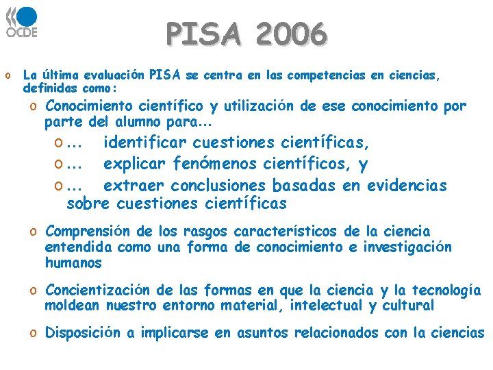 PISA 2006 o La última evaluación PISA se centra en las competencias en ciencias, PISA 2006 o La última evaluación PISA se centra en las competencias en ciencias,