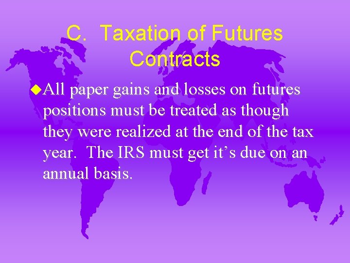 C. Taxation of Futures Contracts u. All paper gains and losses on futures positions