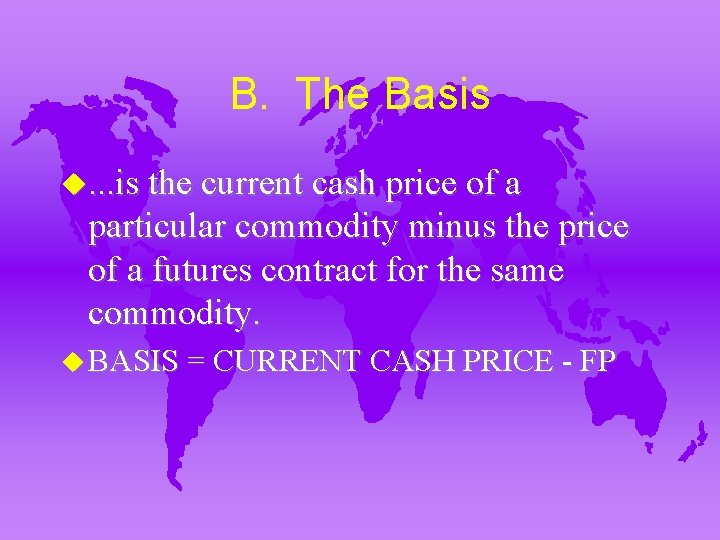 B. The Basis u. . . is the current cash price of a particular