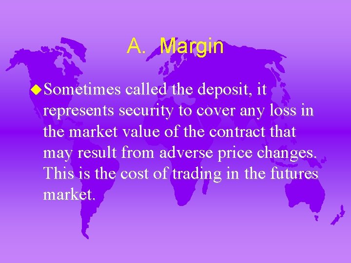 A. Margin u. Sometimes called the deposit, it represents security to cover any loss