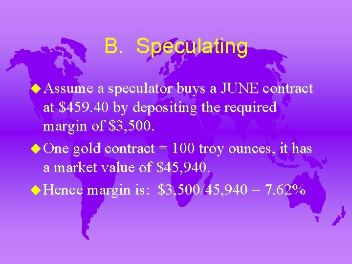 B. Speculating u Assume a speculator buys a JUNE contract at $459. 40 by