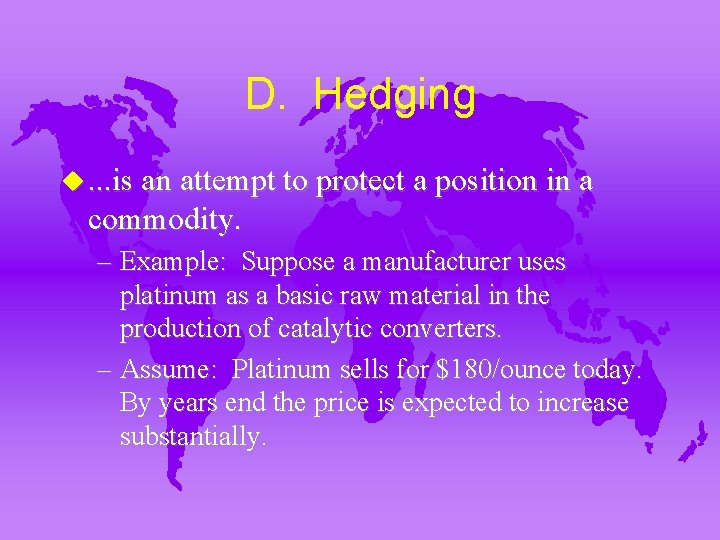 D. Hedging u. . . is an attempt to protect a position in a