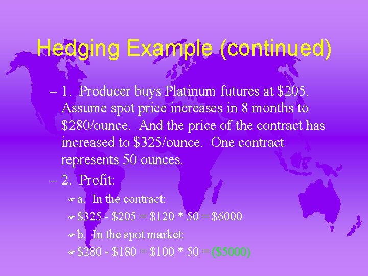 Hedging Example (continued) – 1. Producer buys Platinum futures at $205. Assume spot price