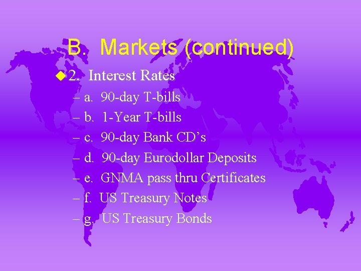 B. Markets (continued) u 2. Interest Rates – a. 90 -day T-bills – b.