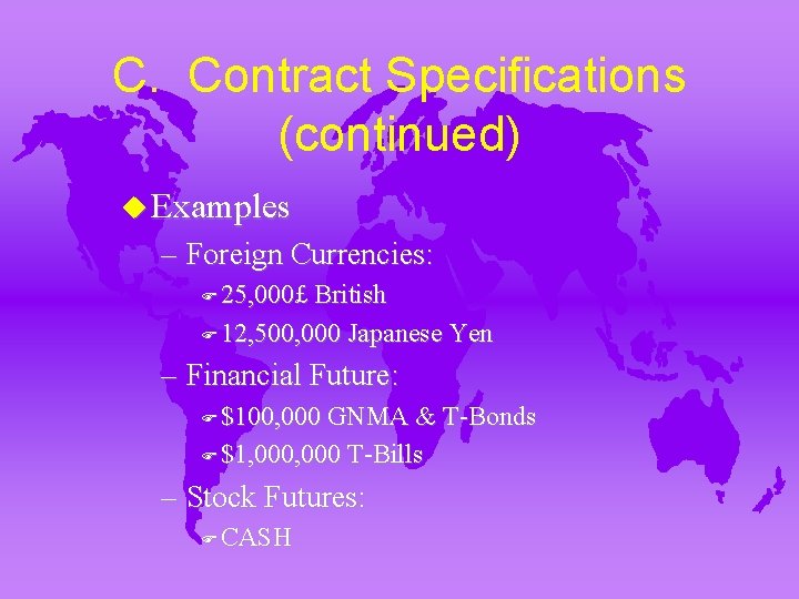 C. Contract Specifications (continued) u Examples – Foreign Currencies: F 25, 000£ British F