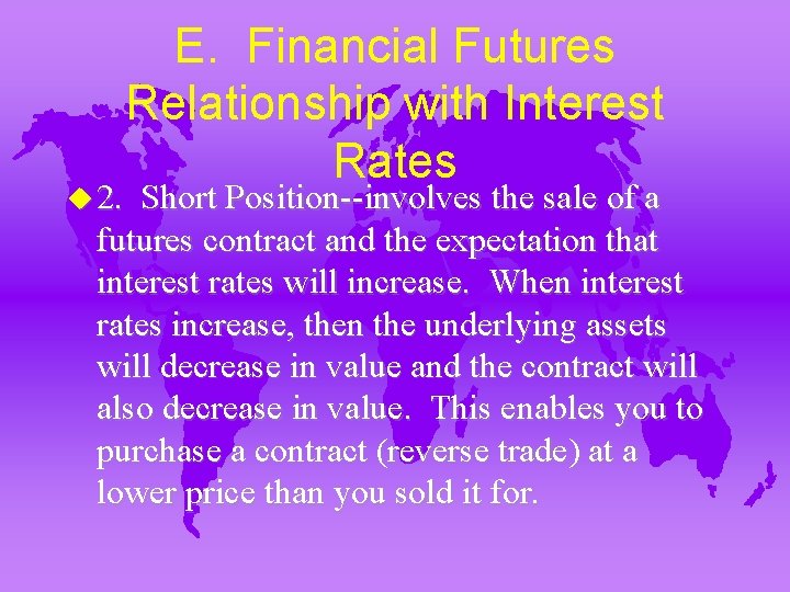 u 2. E. Financial Futures Relationship with Interest Rates Short Position--involves the sale of