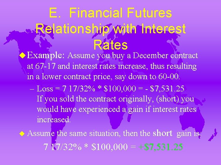E. Financial Futures Relationship with Interest Rates u Example: Assume you buy a December