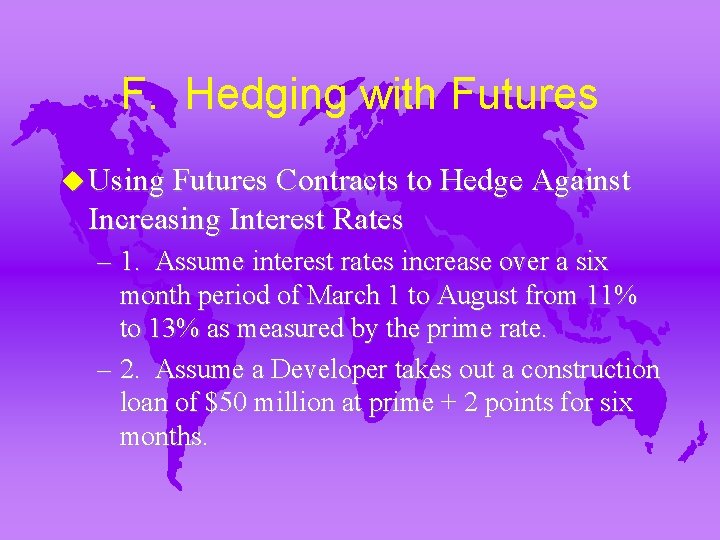 F. Hedging with Futures u Using Futures Contracts to Hedge Against Increasing Interest Rates