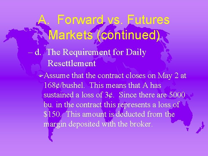 A. Forward vs. Futures Markets (continued) – d. The Requirement for Daily Resettlement FAssume