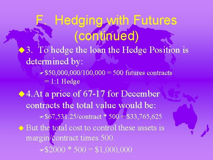 F. Hedging with Futures (continued) u 3. To hedge the loan the Hedge Position