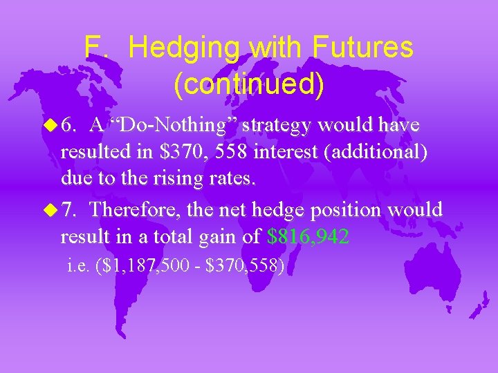 F. Hedging with Futures (continued) u 6. A “Do-Nothing” strategy would have resulted in