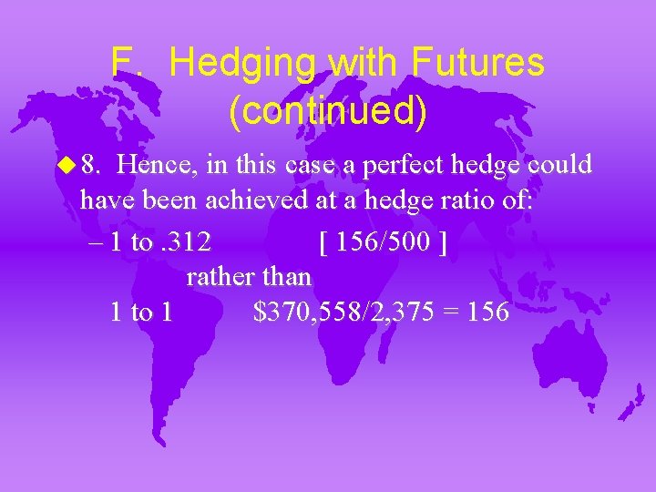 F. Hedging with Futures (continued) u 8. Hence, in this case a perfect hedge