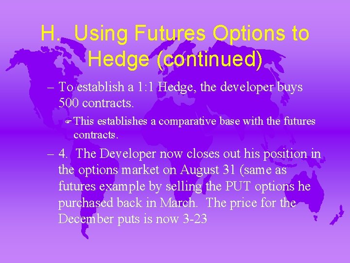 H. Using Futures Options to Hedge (continued) – To establish a 1: 1 Hedge,